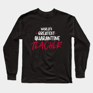 World's Greatest Quarantine Teacher Long Sleeve T-Shirt